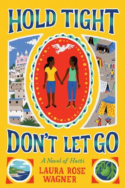 Hold Tight, Don't Let Go A Novel of Haiti  9781419712043 Front Cover