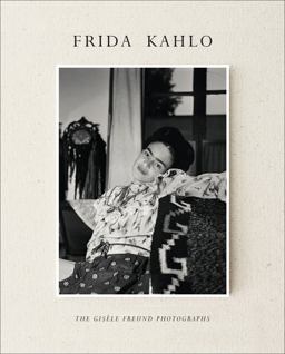 Frida Kahlo The Gisï¿½le Freund Photographs  9781419714238 Front Cover