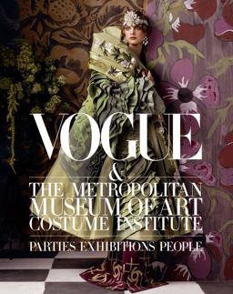 Vogue and the Metropolitan Museum of Art Costume Institute Parties, Exhibitions, People  9781419714245 Front Cover