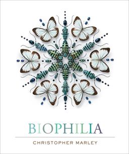 Biophilia Christopher Marley's Art of Nature  9781419715617 Front Cover