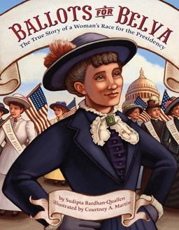 Ballots for Belva The True Story of a Woman's Race for the Presidency  9781419716270 Front Cover