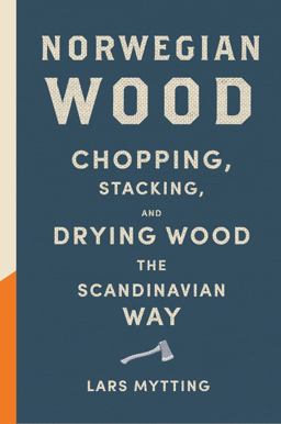Norwegian Wood Chopping, Stacking, and Drying Wood the Scandinavian Way  9781419717987 Front Cover
