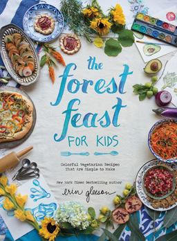 Forest Feast for Kids Colorful Vegetarian Recipes That Are Simple to Make  9781419718861 Front Cover