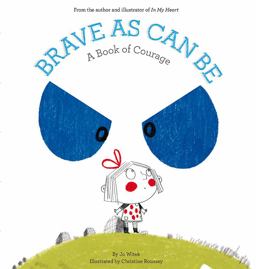 Brave As Can Be A Book of Courage  9781419719233 Front Cover