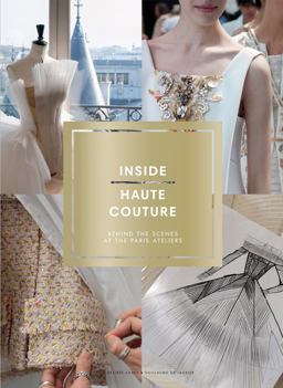 Inside Haute Couture Behind the Scenes at the Paris Ateliers  9781419720208 Front Cover