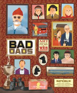 Wes Anderson Collection: Bad Dads Art Inspired by the Films of Wes Anderson  9781419720475 Front Cover