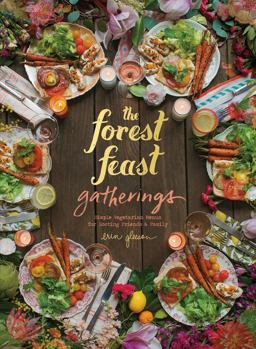 Forest Feast Gatherings Simple Vegetarian Menus for Hosting Friends and Family  9781419722455 Front Cover