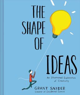Shape of Ideas An Illustrated Exploration of Creativity  9781419723179 Front Cover
