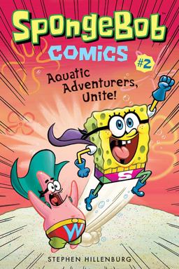 SpongeBob Comics: Book 2 Aquatic Adventurers, Unite!  9781419723209 Front Cover