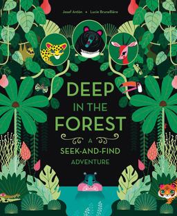 Deep in the Forest A Seek-And-Find Adventure  9781419723513 Front Cover