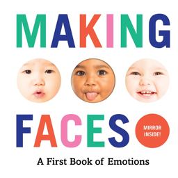 Making Faces A First Book of Emotions  9781419723834 Front Cover