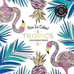 Vive le Color! Tropics (Adult Coloring Book)  9781419724381 Front Cover