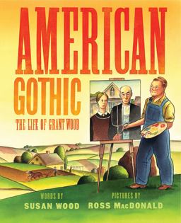American Gothic The Life of Grant Wood  9781419725333 Front Cover