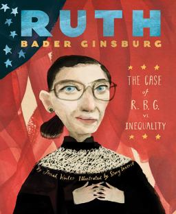 Ruth Bader Ginsburg The Case of R. B. G. vs. Inequality  9781419725593 Front Cover