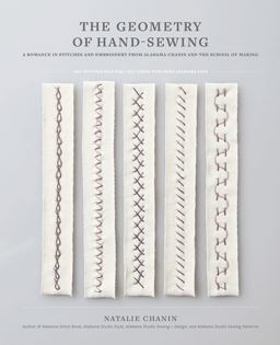 Geometry of Hand-Sewing A Romance in Stitches and Embroidery from Alabama Chanin and the School of Making  9781419726637 Front Cover