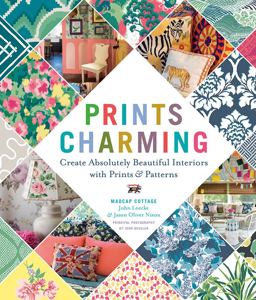 Prints Charming by Madcap Cottage Create Absolutely Beautiful Interiors with Prints and Patterns  9781419726644 Front Cover