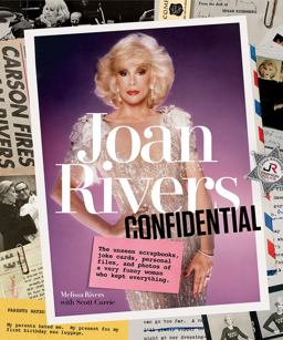 Joan Rivers Confidential The Unseen Scrapbooks, Joke Cards, Personal Files, and Photos of a Very Funny Woman Who Kept Everything  9781419726736 Front Cover