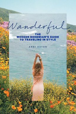 Wanderful The Modern Bohemian's Guide to Traveling in Style  9781419726767 Front Cover