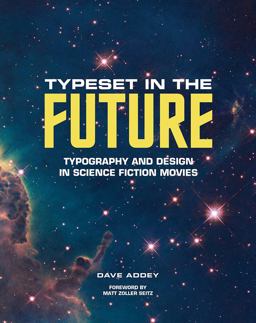 Typeset in the Future Typography and Design in Science Fiction Movies  9781419727146 Front Cover
