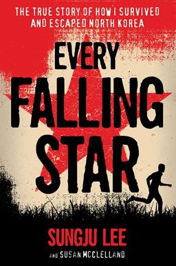 Every Falling Star The True Story of How I Survived and Escaped North Korea  9781419727610 Front Cover