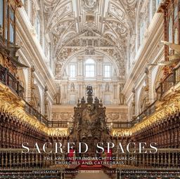 Sacred Spaces The Awe-Inspiring Architecture of Churches and Cathedrals  9781419728068 Front Cover