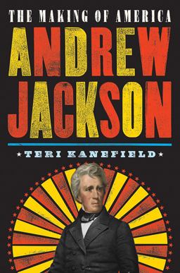 Andrew Jackson The Making of America #2  9781419728402 Front Cover