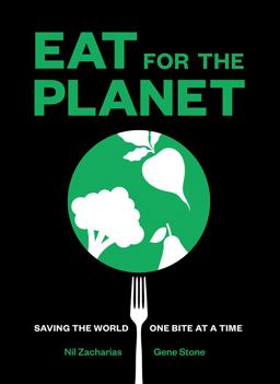 Eat for the Planet Saving the World One Bite at a Time  9781419729102 Front Cover