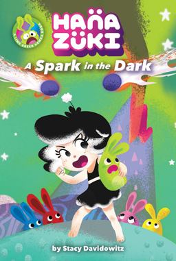 Hanazuki: a Spark in the Dark (a Hanazuki Chapter Book)  9781419729423 Front Cover