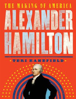Alexander Hamilton The Making of America #1  9781419729430 Front Cover