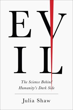Evil The Science Behind Humanity's Dark Side  9781419729492 Front Cover