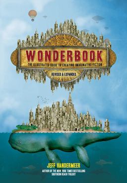Wonderbook (Revised and Expanded) The Illustrated Guide to Creating Imaginative Fiction  9781419729669 Front Cover