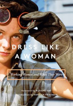 Dress Like a Woman Working Women and What They Wore  9781419729928 Front Cover