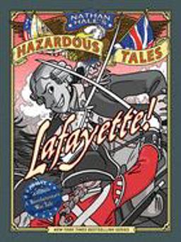 Lafayette! (Nathan Hale's Hazardous Tales #8) A Revolutionary War Tale  9781419731488 Front Cover