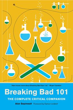 Breaking Bad 101 The Complete Critical Companion  9781419732140 Front Cover