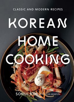 Korean Home Cooking: Classic and Modern Recipes  9781419732409 Front Cover