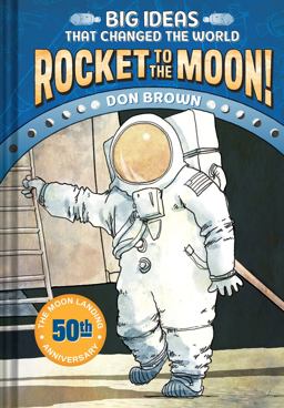 Rocket to the Moon! Big Ideas That Changed the World #1  9781419734045 Front Cover