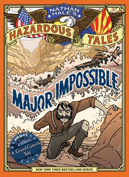 Major Impossible (Nathan Hale's Hazardous Tales #9) A Grand Canyon Tale  9781419737084 Front Cover