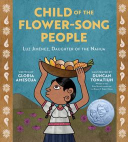 Child of the Flower-Song People Luz Jimï¿½nez, Daughter of the Nahua  9781419740206 Front Cover