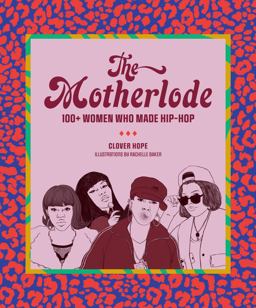 Motherlode 100+ Women Who Made Hip-Hop  9781419742965 Front Cover