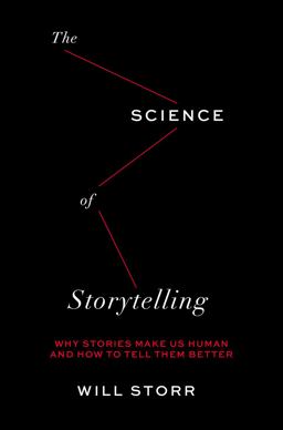 Science of Storytelling Why Stories Make Us Human and How to Tell Them Better  9781419743030 Front Cover