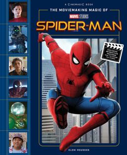 The Moviemaking Magic of Marvel Studios: Spider-Man The Moviemaking Magic of Marvel Studios: Spider-Man