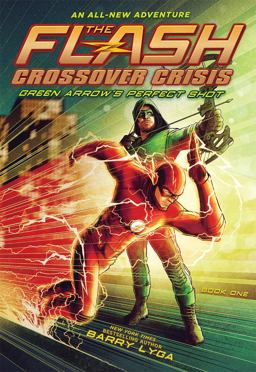 The Flash: Green Arrow's Perfect Shot (Crossover Crisis #1) The Flash: Green Arrow's Perfect Shot (Crossover Crisis #1)