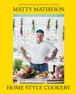 Matty Matheson: Home Style Cookery A Home Cookbook  9781419747489 Front Cover