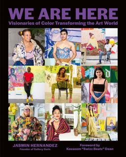 We Are Here Visionaries of Color Transforming the Art World  9781419747595 Front Cover