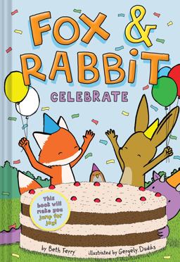 Fox and Rabbit Celebrate (Fox and Rabbit Book #3)