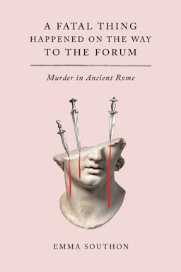 Fatal Thing Happened on the Way to the Forum Murder in Ancient Rome  9781419753053 Front Cover