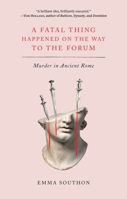 Fatal Thing Happened on the Way to the Forum Murder in Ancient Rome  9781419753060 Front Cover