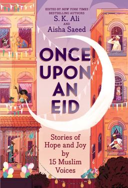 Once upon an Eid Stories of Hope and Joy by 15 Muslim Voices  9781419754036 Front Cover