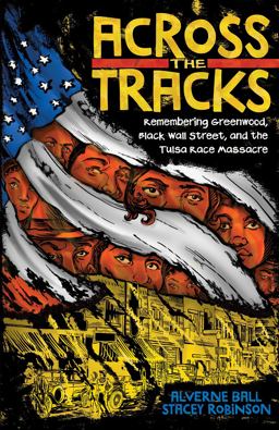 Across the Tracks Remembering Greenwood, Black Wall Street, and the Tulsa Race Massacre  9781419755170 Front Cover