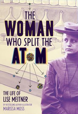 Woman Who Split the Atom The Life of Lise Meitner  9781419758539 Front Cover